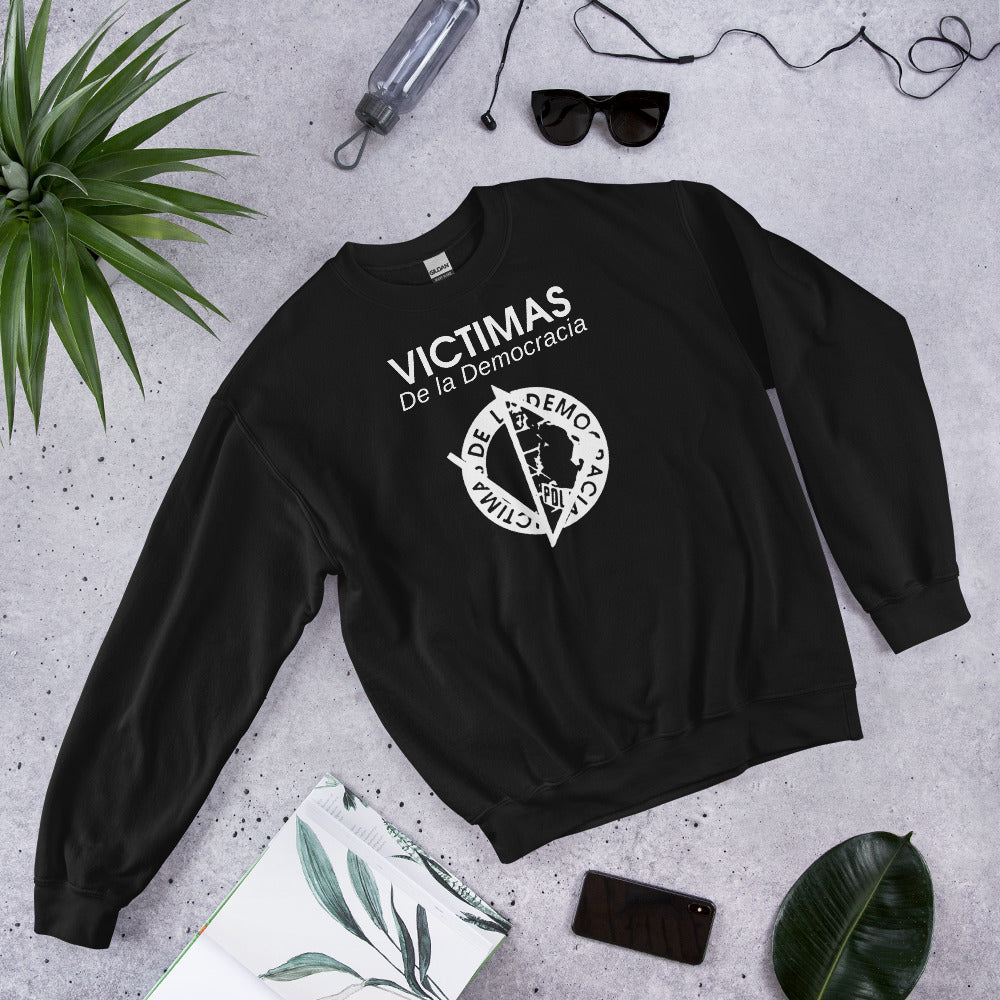Victimas de la Democracia Sweatshirt