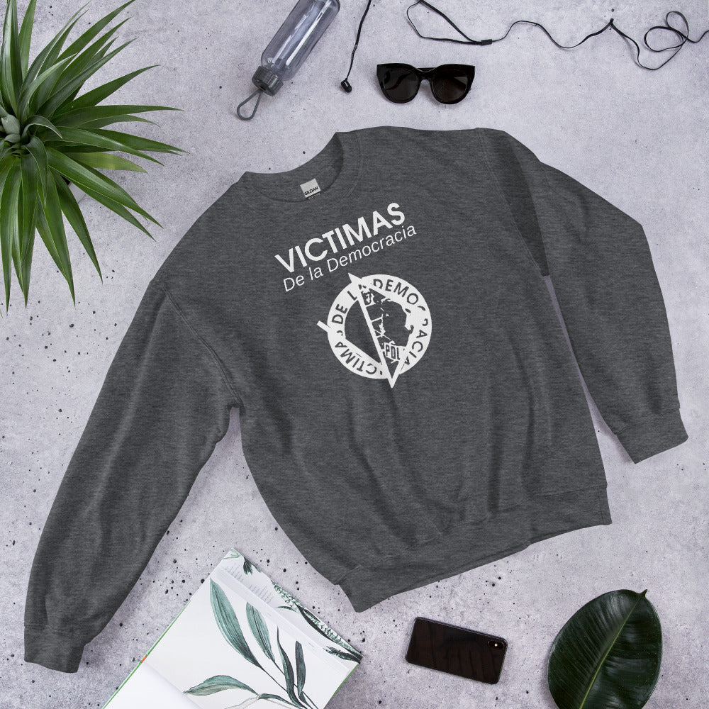 Victimas de la Democracia Sweatshirt