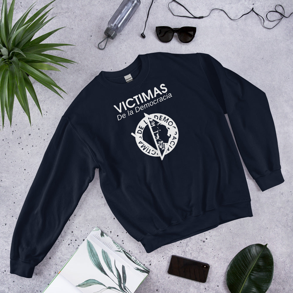 Victimas de la Democracia Sweatshirt